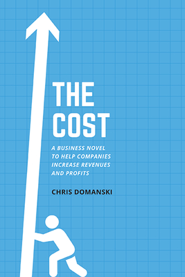 The Cost: A Business Novel to Help Companies Increase Revenues and Profits-cover