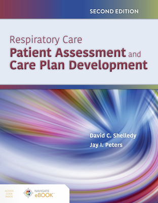 Respiratory Care: Patient Assessment and Care Plan Development: .-cover