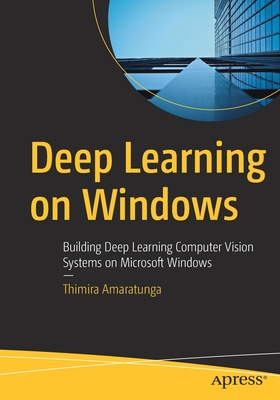 Deep Learning on Windows: Building Deep Learning Computer Vision Systems on Microsoft Windows-cover