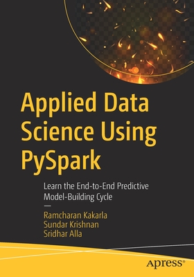 Applied Data Science Using Pyspark: Learn the End-To-End Predictive Model-Building Cycle-cover