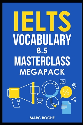 IELTS Vocabulary 8.5 Masterclass Series MegaPack Books 1, 2, & 3: Advanced Vocabulary Masterclass Books: Full Self-Study Course for IELTS 8.5 Vocabula-cover