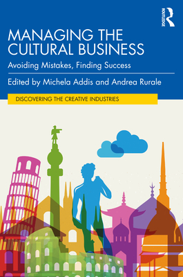 Managing the Cultural Business: Avoiding Mistakes, Finding Success-cover