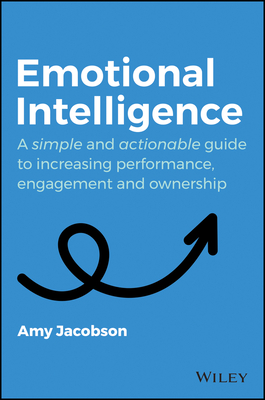 Emotional Intelligence: A Simple and Actionable Guide to Increasing Performance, Engagement and Ownership-cover