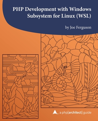 PHP Development with Windows Subsystem for Linux (WSL): A php[architect] guide-cover