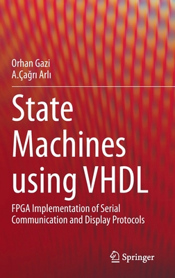 State Machines Using VHDL: FPGA Implementation of Serial Communication and Display Protocols-cover