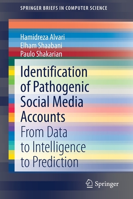 Identification of Pathogenic Social Media Accounts: From Data to Intelligence to Prediction