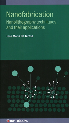Nanofabrication: Nanolithography techniques and their applications-cover