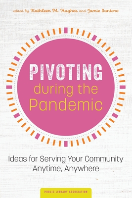 Pivoting during the Pandemic: Ideas for Serving Your Community Anytime, Anywhere-cover