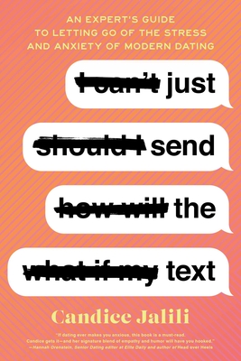 Just Send the Text: An Expert's Guide to Letting Go of the Stress and Anxiety of Modern Dating-cover
