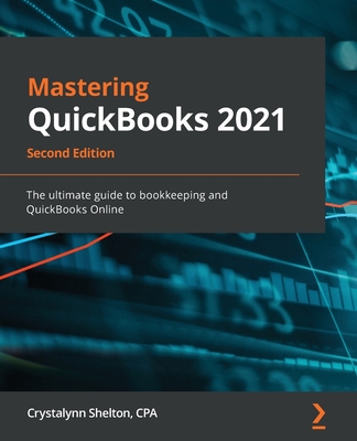 Mastering QuickBooks 2021 - Second Edition: The ultimate guide to bookkeeping and QuickBooks Online-cover