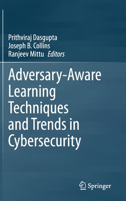 Adversary-Aware Learning Techniques and Trends in Cybersecurity-cover