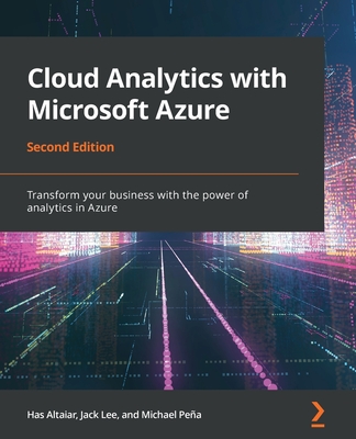 Cloud Analytics with Microsoft Azure - Second Edition: Transform your business with the power of analytics in Azure-cover