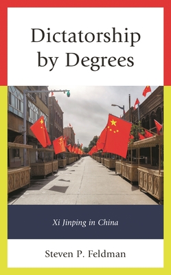 Dictatorship by Degrees: Xi Jinping in China-cover