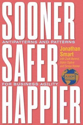 Sooner Safer Happier: Antipatterns and Patterns for Business Agility-cover