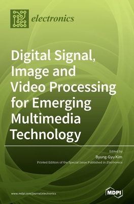 Digital Signal, Image and Video Processing for Emerging Multimedia Technology-cover