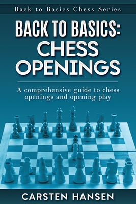 Back to Basics: Chess Openings: A comprehensive guide to chess openings and opening play-cover
