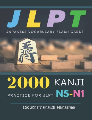 2000 Kanji Japanese Vocabulary Flash Cards Practice for JLPT N5-N1 Dictionary English Hungarian: Japanese books for learning full vocab flashcards. Co-cover