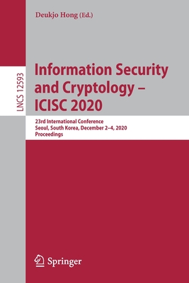 Information Security and Cryptology - Icisc 2020: 23rd International Conference, Seoul, South Korea, December 2-4, 2020, Proceedings-cover