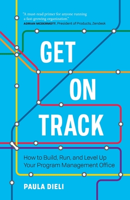 Get on Track: How to Build, Run, and Level Up Your Program Management Office-cover