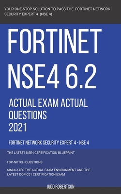 Fortinet NSE4 6.2 Actual Exam Actual Questions 2021 Fortinet Network Security Expert 4 - NSE 4-cover