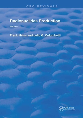Radionuclides Production: Volume 1-cover