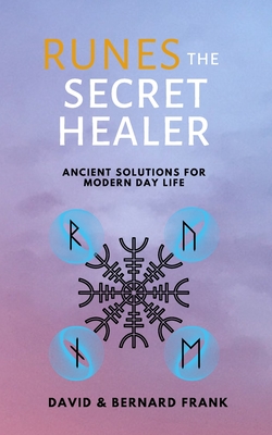 Runes: The Secret Healer: Ancient Solutions to Modern Day Life-cover