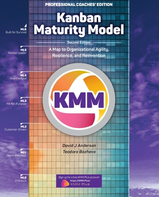 Kanban Maturity Model: A Map to Organizational Agility, Resilience, and Reinvention-cover