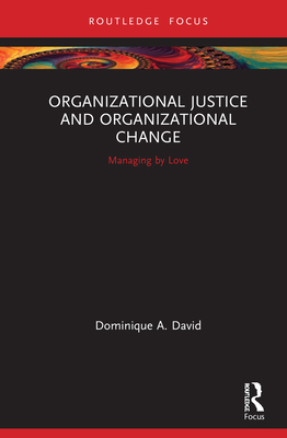 Organizational Justice and Organizational Change: Managing by Love-cover