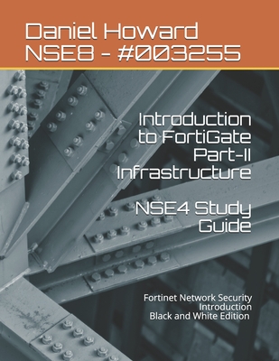 NSE4 Study Guide Part-II Infrastructure: Fortinet Network Security Introduction-cover
