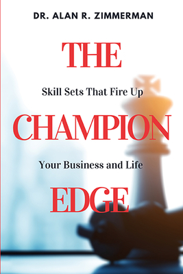 The Champion Edge: Skill Sets That Fire Up Your Business and Life-cover