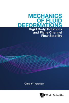 Mechanics of Fluid Deformations: Rigid Body Rotations and Plane Channel Flow Stability-cover