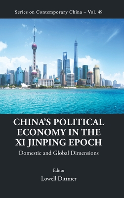 China's Political Economy in the Xi Jinping Epoch: Domestic and Global Dimensions-cover