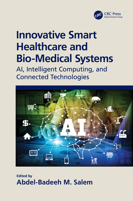 Innovative Smart Healthcare and Bio-Medical Systems: Ai, Intelligent Computing and Connected Technologies-cover