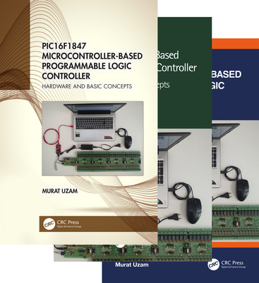 Pic16f1847 Microcontroller-Based Programmable Logic Controller, Three Volume Set-cover