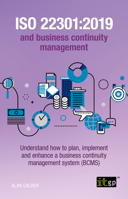 ISO 22301:2019 and Business Continuity Management - Understand How to Plan, Implement and Enhance a Business Continuity Management System (Bcms)-cover