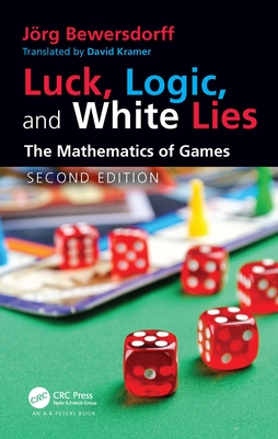 Luck, Logic, and White Lies: The Mathematics of Games-cover
