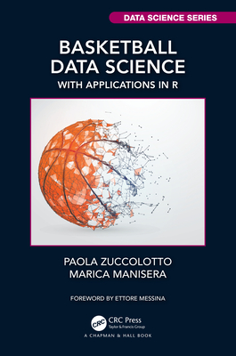 Basketball Data Science: With Applications in R-cover