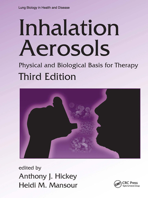 Inhalation Aerosols: Physical and Biological Basis for Therapy, Third Edition