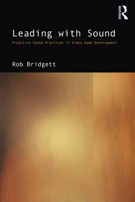 Leading with Sound: Proactive Sound Practices in Video Game Development-cover