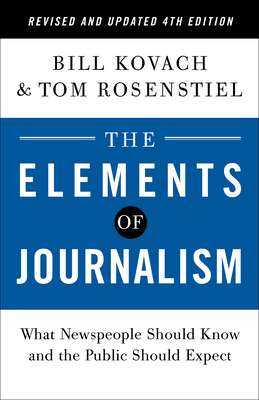The Elements of Journalism, Revised and Updated 4th Edition: What Newspeople Should Know and the Public Should Expect-cover