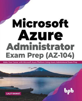Microsoft Azure Administrator Exam Prep (AZ-104): Make Your Career with Microsoft Azure Platform Using Azure Administered Exam Prep (English Edition)-cover