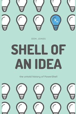 Shell of an Idea: The Untold History of PowerShell-cover