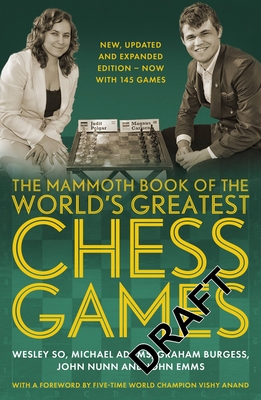 The Mammoth Book of the World's Greatest Chess Games: New, Updated and Expanded Edition - Now with 145 Games-cover