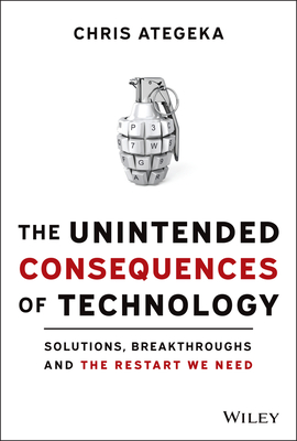 The Unintended Consequences of Technology: Solutions, Breakthroughs, and the Restart We Need-cover
