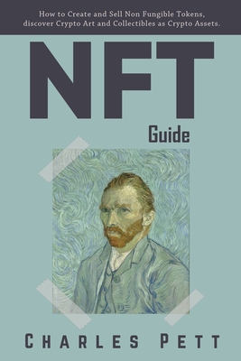 NFT Guide: How to Create and Sell Non Fungible Tokens, discover and Invest in Crypto Art and Collectibles in the Blockchain.-cover