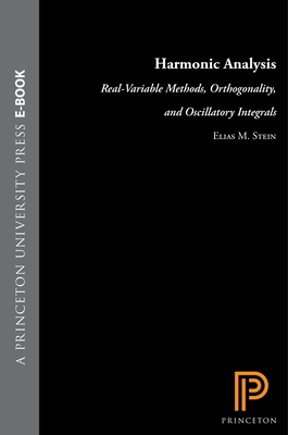 Harmonic Analysis: Real-Variable Methods, Orthogonality, and Oscillatory Integrals-cover