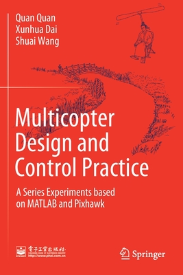 Multicopter Design and Control Practice: A Series Experiments Based on MATLAB and Pixhawk-cover