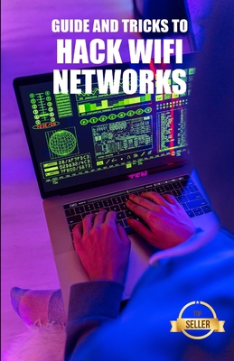 Guide and Tricks to Hack Wifi Networks: WEP and WPA WiFi network Hacking from Windows, Mac and Android-cover