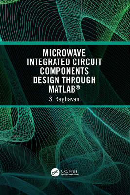 Microwave Integrated Circuit Components Design Through Matlab(r)-cover