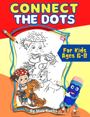 Connect The Dots for Kids 6-8: Dot To Dot Puzzles Workbook, Coloring Book and Activity Books, Challenging Puzzles for Kids, Toddlers, Boys and Girls-cover